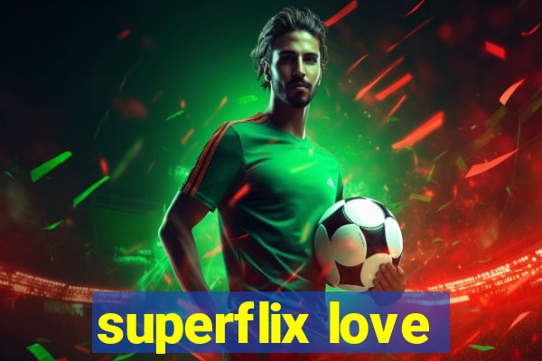 superflix love